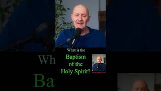 What is the Baptism of the Holy Spirit?