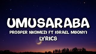 Prosper Nkomezi ft Israel Mbonyi - Umusaraba (Lyrics Video)