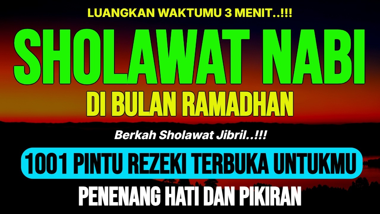 SHOLAWAT PENARIK REZEKI PALING DAHSYAT, SHOLAWAT NABI MUHAMMAD TERBARU, SOLAWAT JIBRIL PALING MERDU