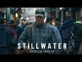 Stillwater  official trailer  in theaters july 30