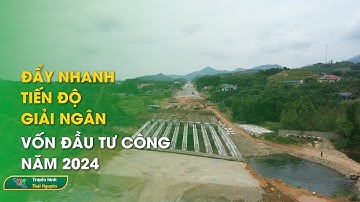Đẩy nhanh tiến độ giải ngân vốn đầu tư công năm 2024 | Thái Nguyên TV