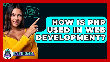 How Is PHP Used In Web Development? - Next LVL Programming