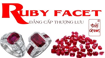 Ruby Facet đẳng cấp dành cho người sành cùng TahiGéms