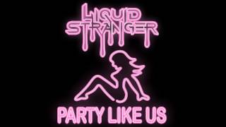 Liquid Stranger - Party Like Us chords