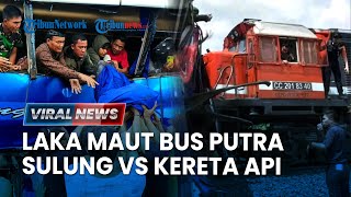 🔴VIRAL NEWS: Kecelakaan Bus Putra Sulung vs KA Rajabasa di Martapura, Ada Penumpang Tewas