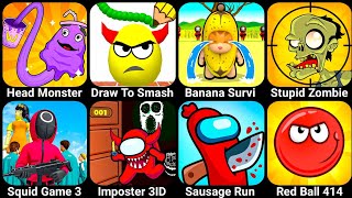 Head Monster, Draw To Smash, Banana Survival, Stupid Zombie, Squid Game, Sausage Run, Red Ball 4 screenshot 5