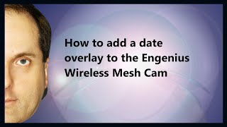 How to add a date overlay to the Engenius Wireless Mesh Cam screenshot 5