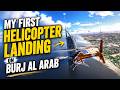 My First Helicopter Landing on Burj Al Arab! 🚁😱 | Microsoft Flight Simulator