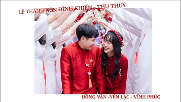LỄ THÀNH HÔN ĐÌNH CHIẾN - THU THUỶ (ĐỒNG VĂN - YÊN LẠC - VĨNH PHÚC)