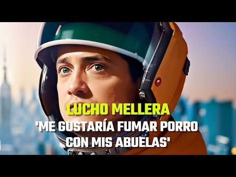 🌿👵🏼🤯 LUCHO MELLERA: 'Me gustaría FUMAR PORRO CON MIS ABUELAS'