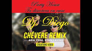 93BPM CHÉVERE premium ARIA VEGA, Ryan Castro REMIX EXTENDED DJ DIEGO
