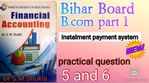 #Instalment payment system.||B.com part 1|| practical question 5 and 6.
