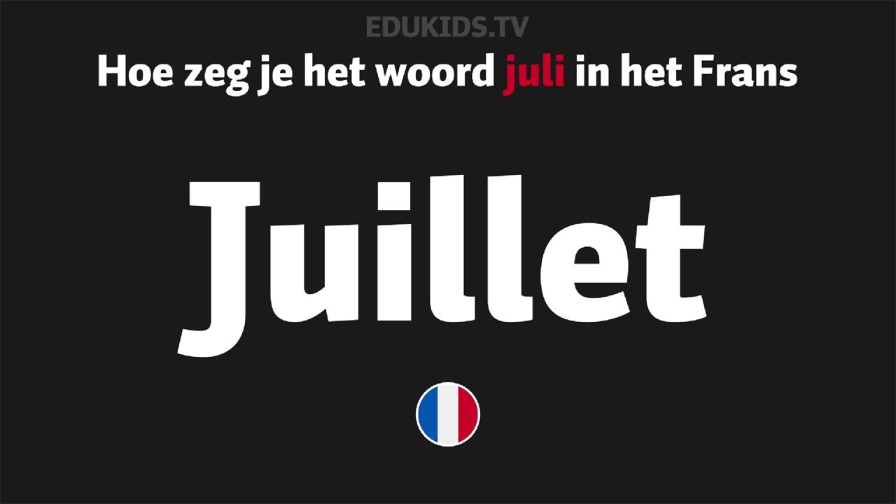 Hoe zeg je 'juli' (juillet) in het Frans - YouTube
