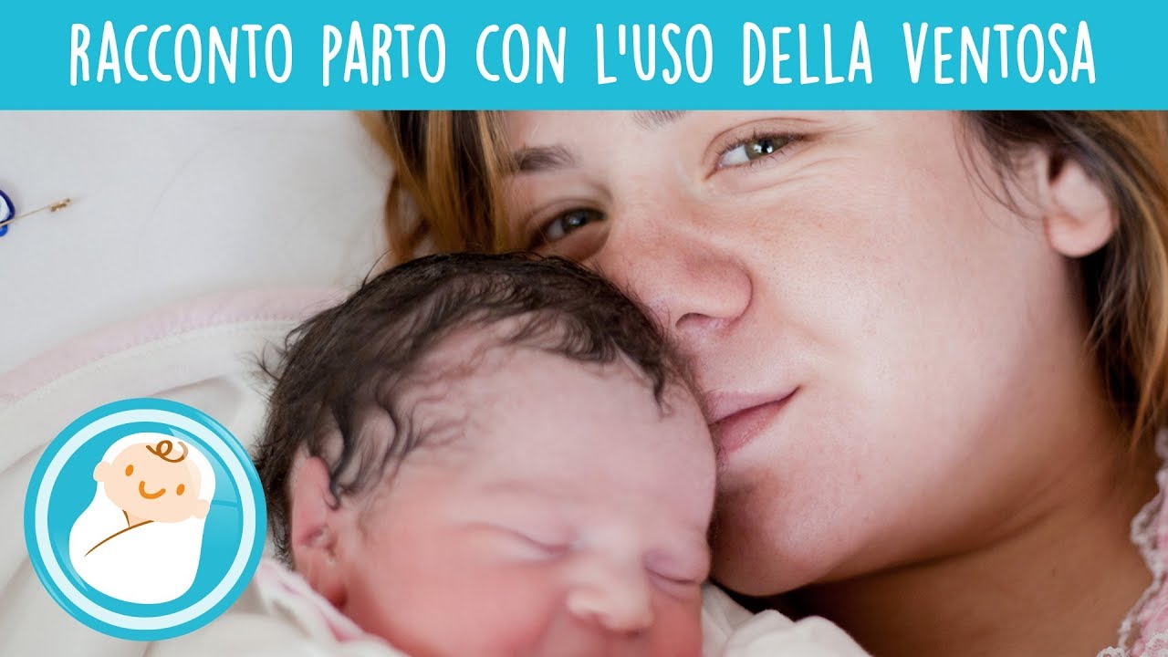 Il racconto di un PARTO INDOTTO finito con l'uso della ventosa