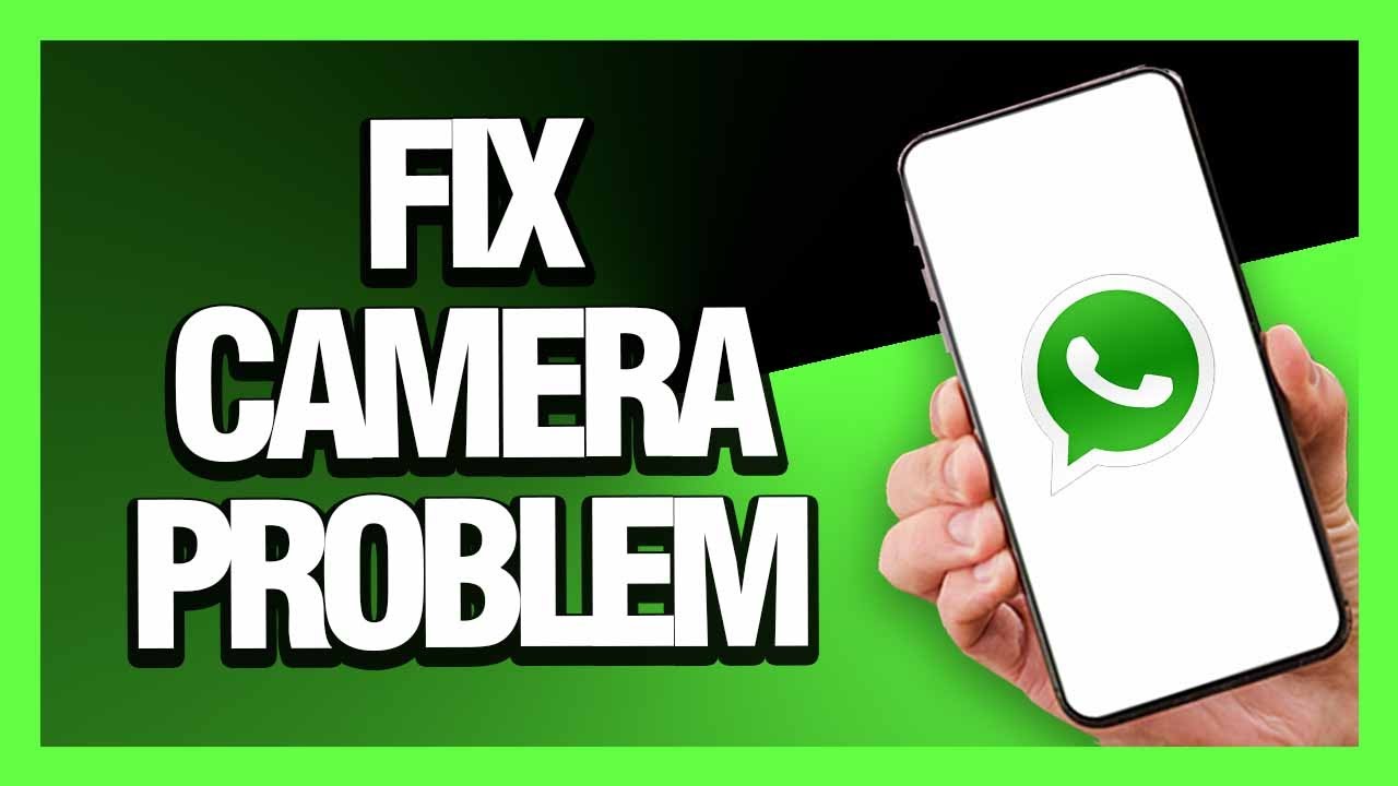 How to Fix Whatsapp Camera Problem - Android & Ios | Final Solution ...
