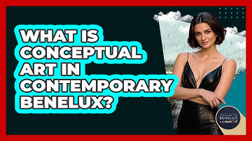 What Is Conceptual Art In Contemporary Benelux? - Exploring The Benelux