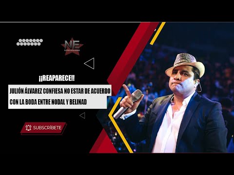 Julión Álvarez le pide a Christian Nodal que no se case con Belinda