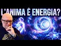 L’ANIMA ESISTE? La Fisica Quantistica Sta Cambiando Tutto