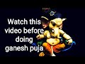 You must watch this video before Ganesh Puja