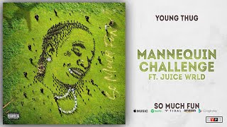 Young Thug - Mannequin Challenge Ft. Juice WRLD (So Much Fun)