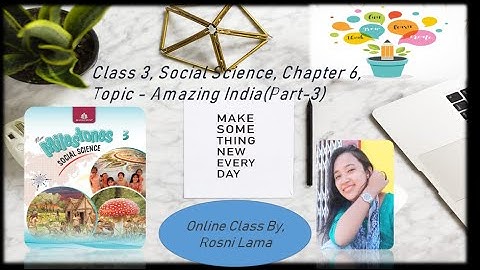 Class 3, Social Science, Chapter 6, Topic - Amazing India (Part 3)
