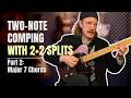 Two-note Comping (2+2 splits) Part 2: Major 7 Chords