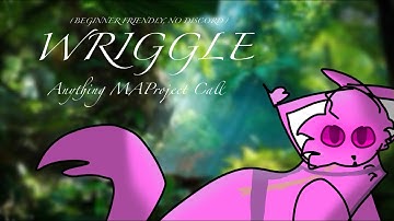 WRIGGLE | OPEN ANYTHING MAP CALL | THUMBNAIL CONTEST AND BACKUPS OPEN | BEGINNER FRIENDLY&NO DISCORD