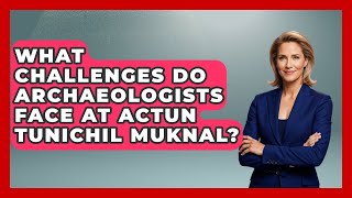 What Challenges Do Archaeologists Face At Actun Tunichil Muknal? - Archaeology Quest