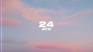 ATO - 24 (Lyric Video)