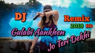 Gulabi Aankhen Jo Teri Dekhi Dj Remix party Spacial 2018 Bollywood Dj Remix Famous Festival DJ Remix