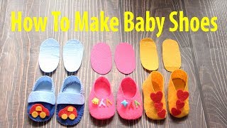 How To Make Baby Shoes - Easy DIY Felt Baby Shoes Tutorial