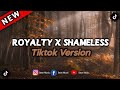 Royalty x Shameless - Tiktok Version