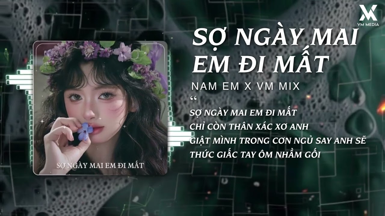 Ngày Mai Em Đi Mất Remix - Nam Em x VM MIX♫ Sợ Ngày Mai Em Đi Mất | Nhạc Remix TikTok Hot Trend 2025
