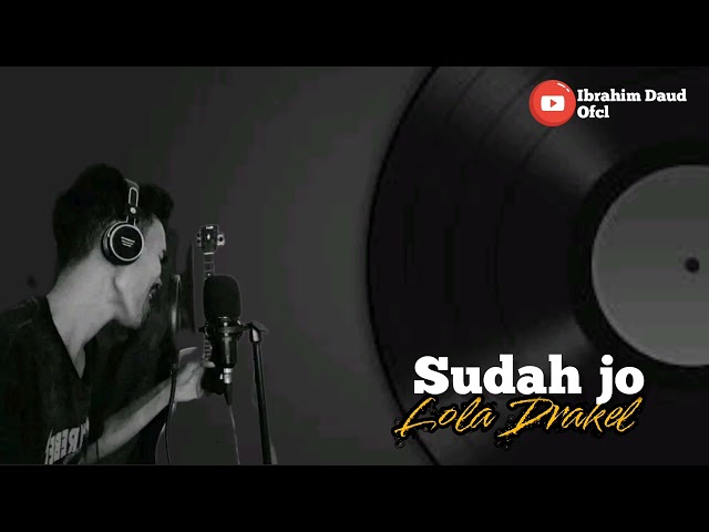 Sudah Jo Lola Drakel Cover By Ibrahim Daud class=