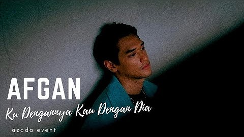 AFGAN - KU DENGANNYA KAU DENGAN DIA (LAZADA JOOX EVENT)