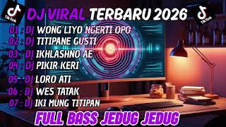 DJ NAN - DJ TIKTOK TERBARU 2026 - DJ WONG LIYO NGERTO OPO🎵DJ SU JAUH SA TANAM HATI VIRAL