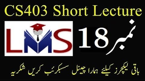 CS403 Lecture No 18 || Vu Short lectures || Cs403 Short lecture no 18 || Cs403 lecture 18
