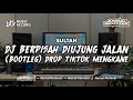 DJ BERPISAH DIUJUNG JALAN - SULTAN (BOOTLEG) X DROP TIKTOK MENGKANE 2024!!