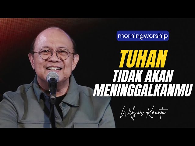 TUHAN TIDAK AKAN MENINGGALKANMU || MORNING WORSHIP - 27 MARET 2024 class=