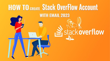 How To Create Stack OverFlow Account Using Email Adress 2023