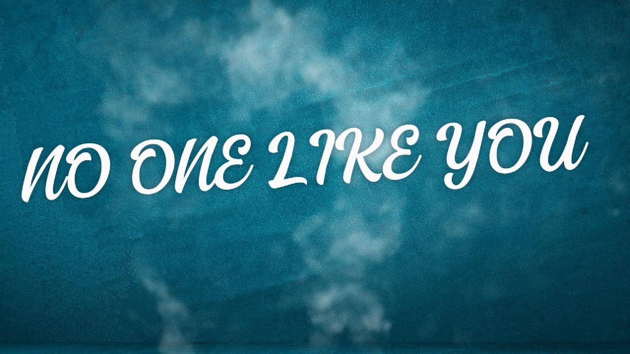 NO ONE LIKE YOU