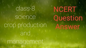 Class-8 science chapter-1 crop production and management | NCERT solutions |