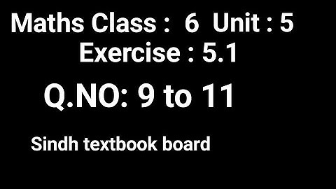 #Maths | Class 6 | Unit 5 | Exercise 5.1 Q. 9 to 11  |  Sindh textbook board