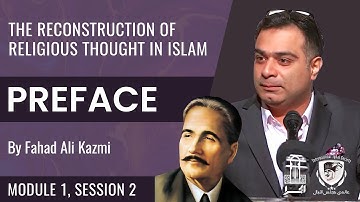 Reconstruction of Religious Thought in Islam | Module 1 | Session 2 | Preface II |  Fahad Ali Kazmi