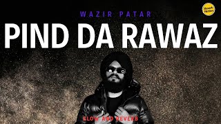 Pind Da Riwaz | Slow and Reverb | Wazir Patar | Reverb Nation