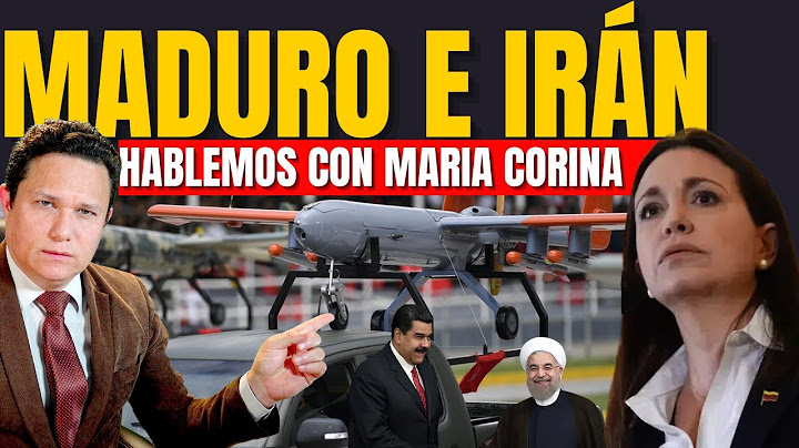 LA POSICIÓN DE MARIA CORINA FRENTE A LA ALIANZA MADURO-IRÁN