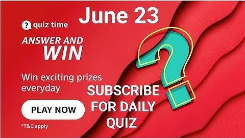 Amazon Daily Quiz Time Answers Today, Win 1000, Quiz Time on  June 23