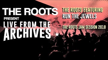 The Roots Present Live from the Archives: The Roots featuring Run The Jewels