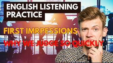 First Impressions - Why do we judge so quickly?