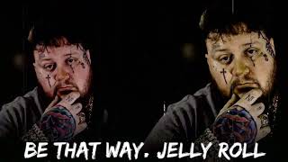 Jelly Roll & Struggle Jennings - Be That Way (Lyrics)